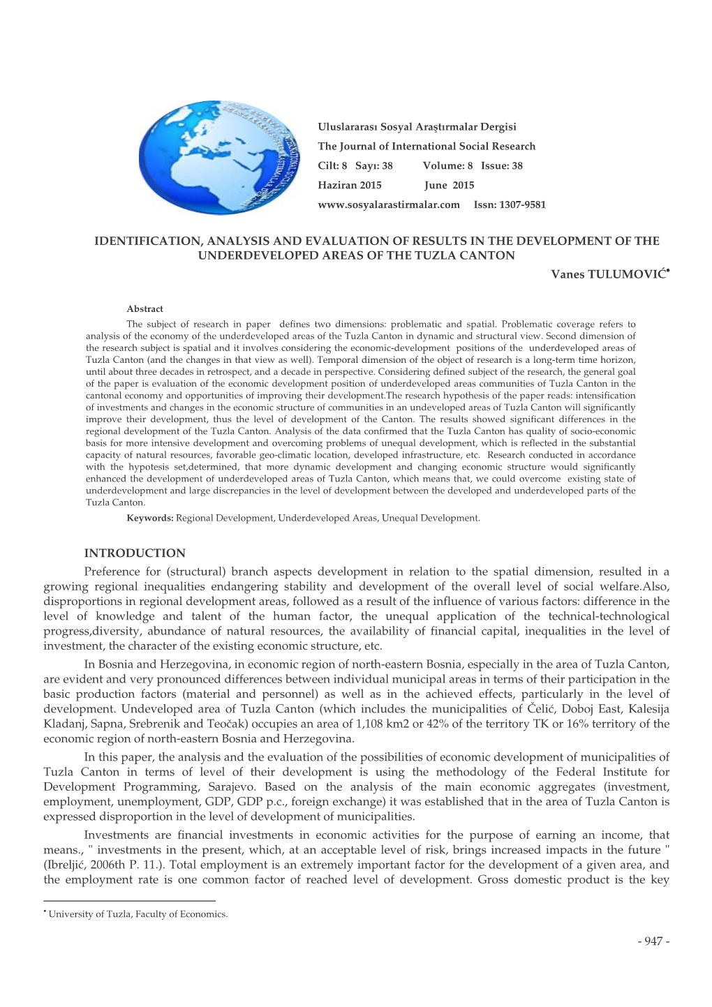 IDENTIFICATION, ANALYSIS and EVALUATION of RESULTS in the DEVELOPMENT of the UNDERDEVELOPED AREAS of the TUZLA CANTON Vanes TULUMOVIĆ•