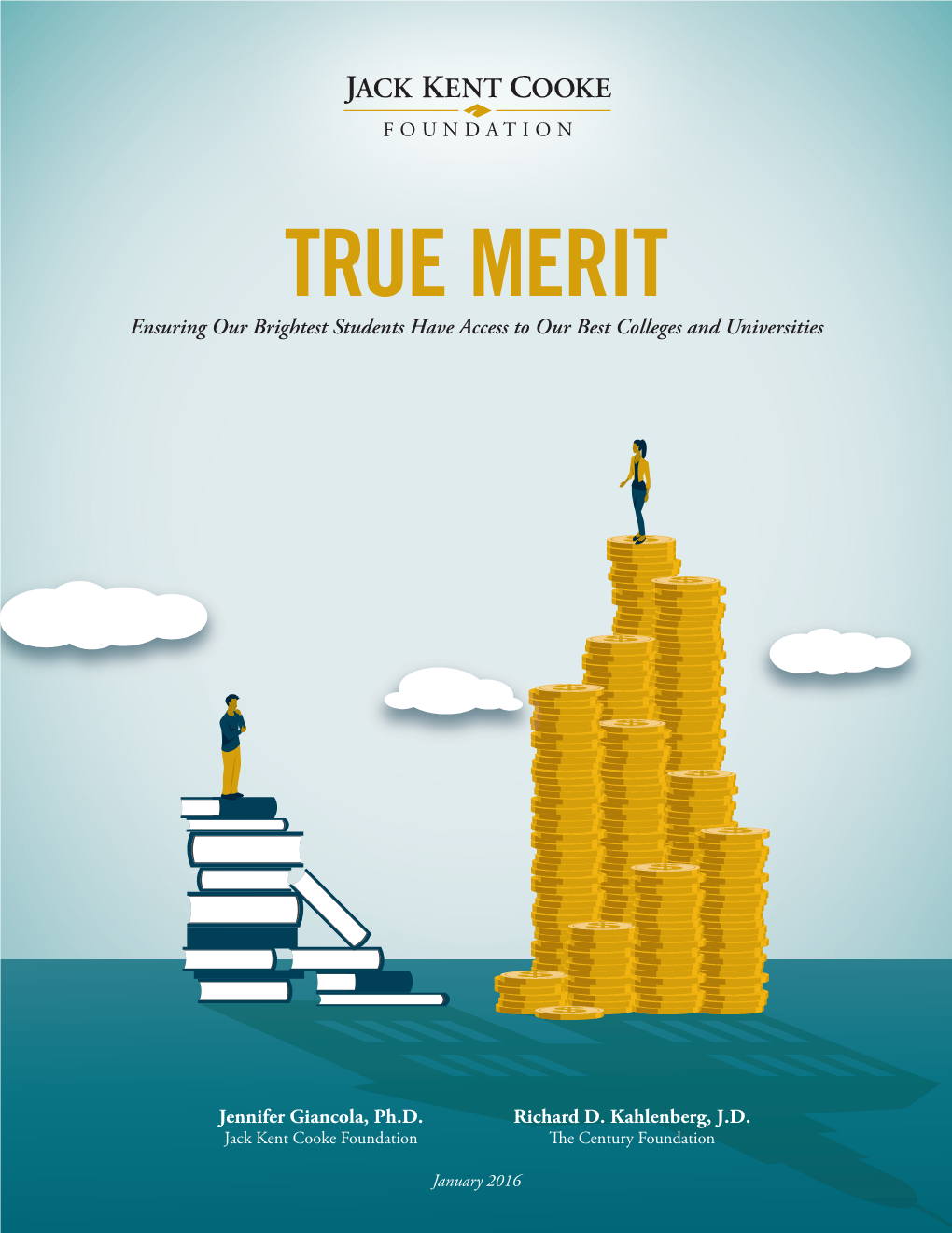 TRUE MERIT Ensuring Our Brightest Students Have Access to Our Best Colleges and Universities
