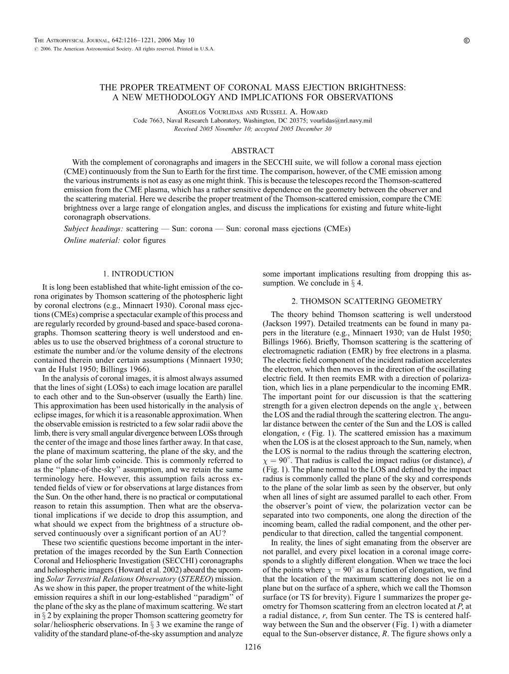 THE PROPER TREATMENT of CORONAL MASS EJECTION BRIGHTNESS: a NEW METHODOLOGY and IMPLICATIONS for OBSERVATIONS Angelos Vourlidas and Russell A