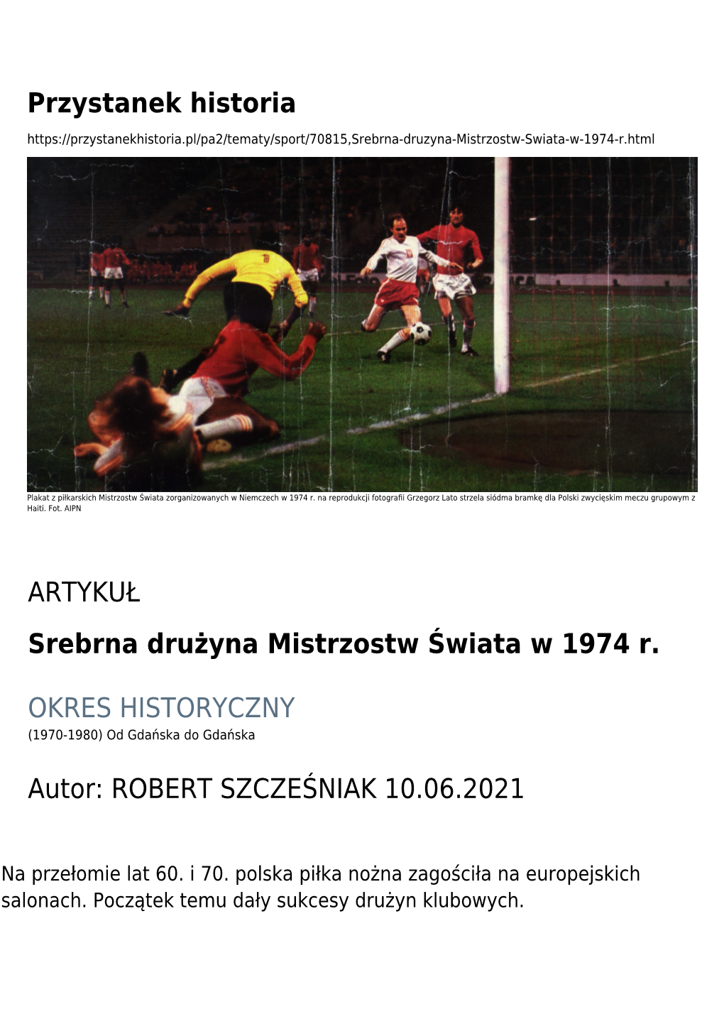 Przystanek Historia ARTYKUŁ Srebrna Drużyna Mistrzostw Świata W 1974 R. OKRES HISTORYCZNY Autor: ROBERT SZCZEŚNIAK 10.06.202