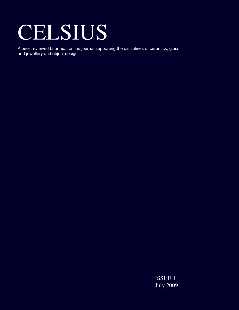 CELSIUS a Peer-Reviewed Bi-Annual Online Journal Supporting the Disciplines of Ceramics, Glass, and Jewellery and Object Design