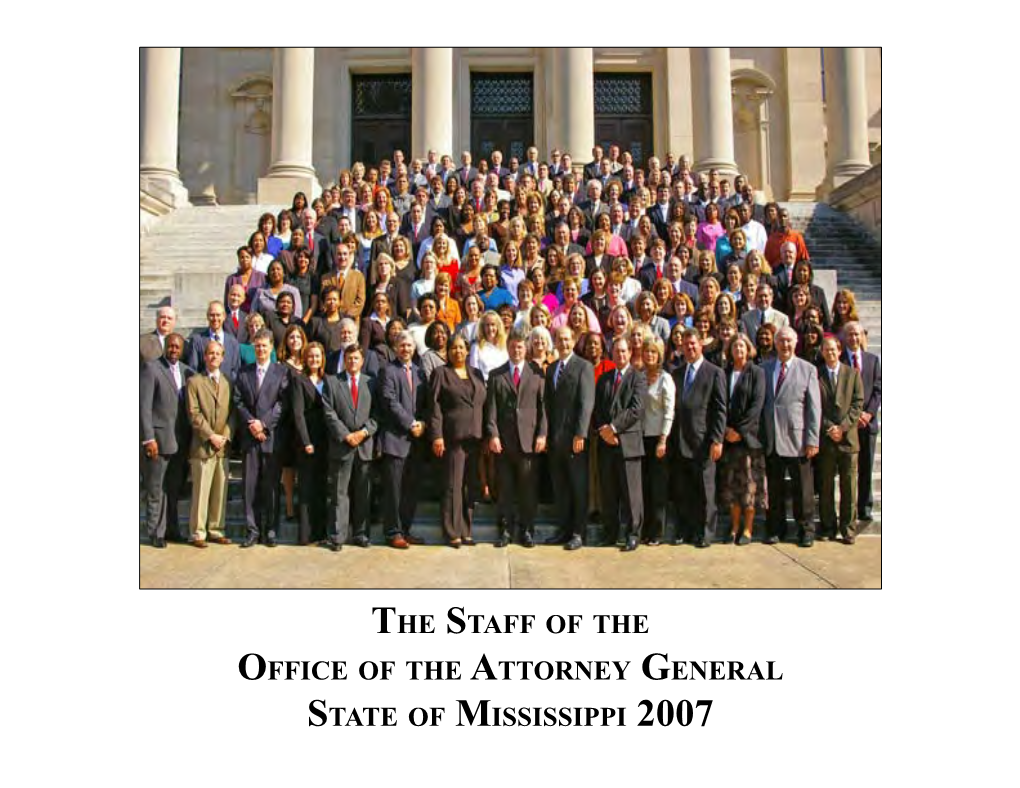 The Staff of the Office of the Attorney General State of Mississippi 2007 a Message from Attorney General Jim Hood