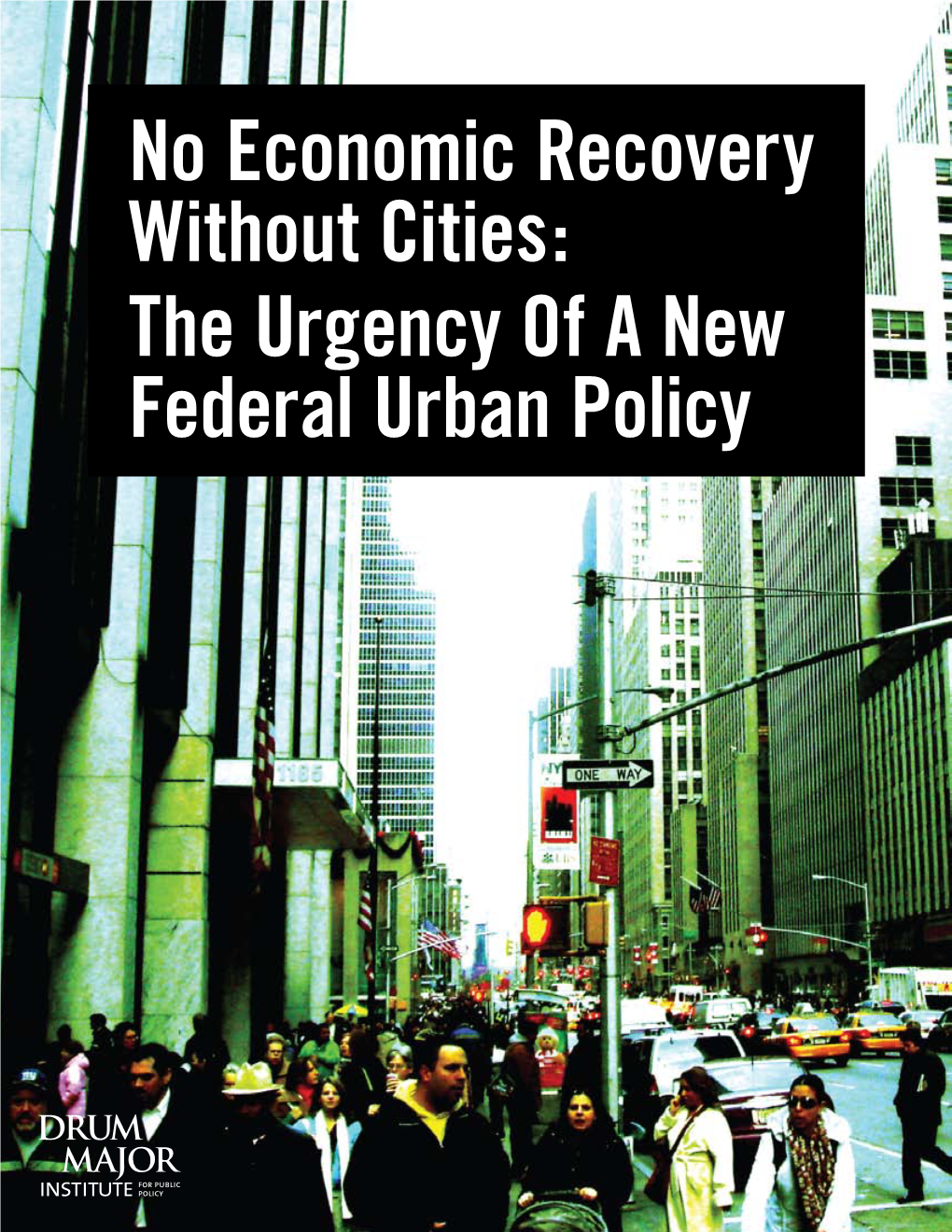 No Economic Recovery Without Cities: the Urgency of a New Federal Urban Policy No Economic Recovery Without Cities: the Urgency of a New Federal Urban Policy