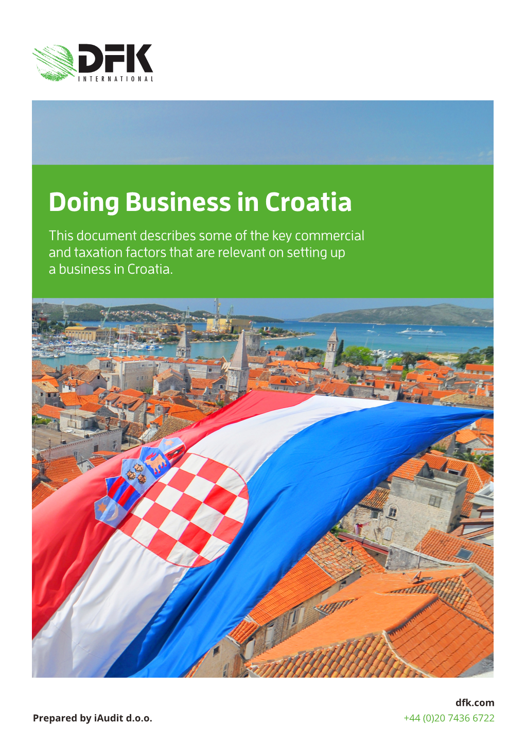 Doing Business in Croatia This Document Describes Some of the Key Commercial and Taxation Factors That Are Relevant on Setting up a Business in Croatia