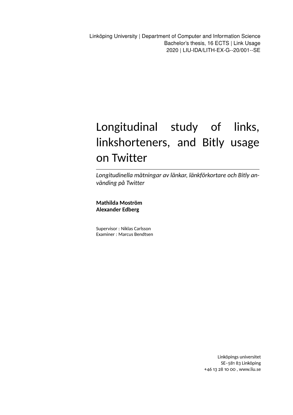 Longitudinal Study of Links, Linkshorteners, and Bitly Usage on Twitter Longitudinella Mätningar Av Länkar, Länkförkortare Och Bitly An- Vänding På Twitter