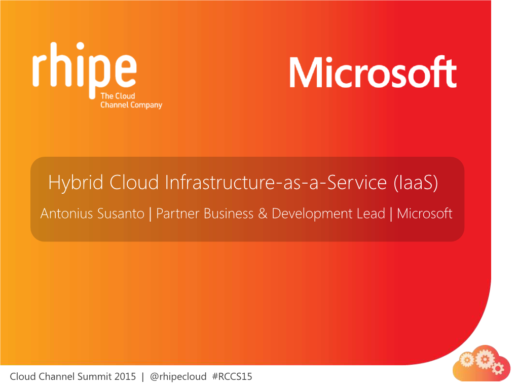 Hybrid Cloud Infrastructure-As-A-Service (Iaas) Antonius Susanto | Partner Business & Development Lead | Microsoft
