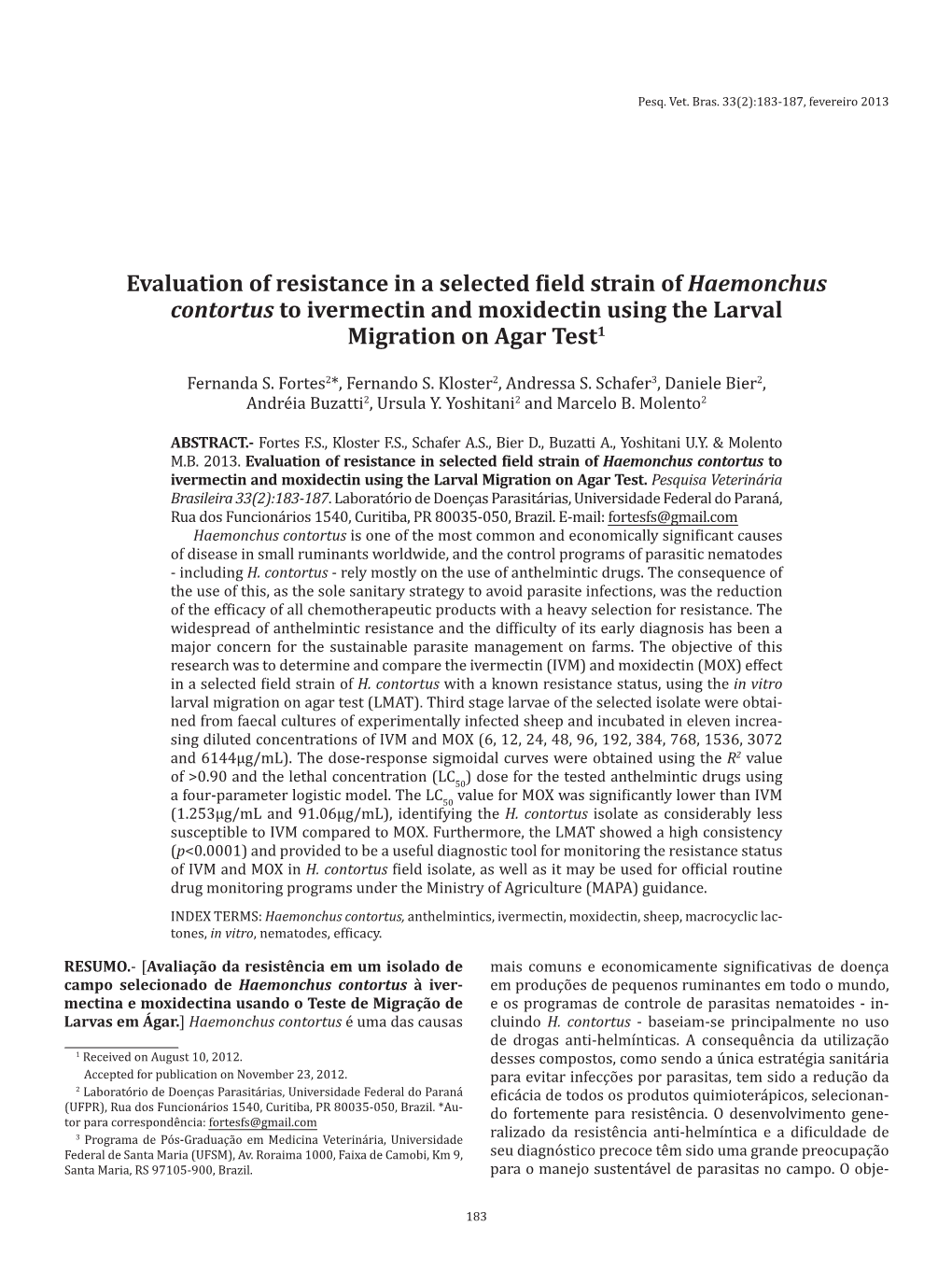 Evaluation of Resistance in a Selected Field Strain of Haemonchus Contortus to Ivermectin and Moxidectin Using the Larval Migration on Agar Test1
