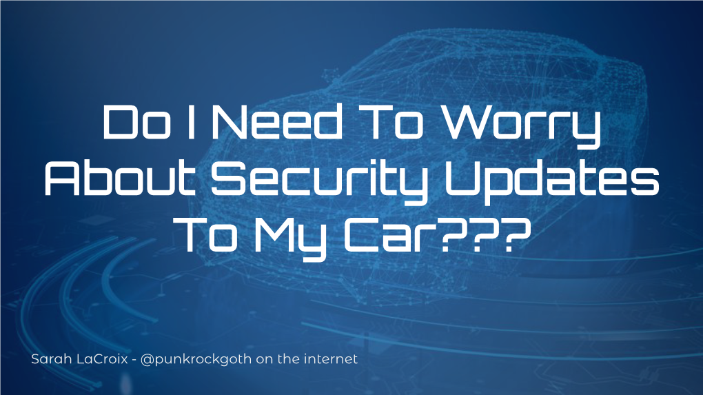 Do I Need to Worry About Security Updates to My Car???