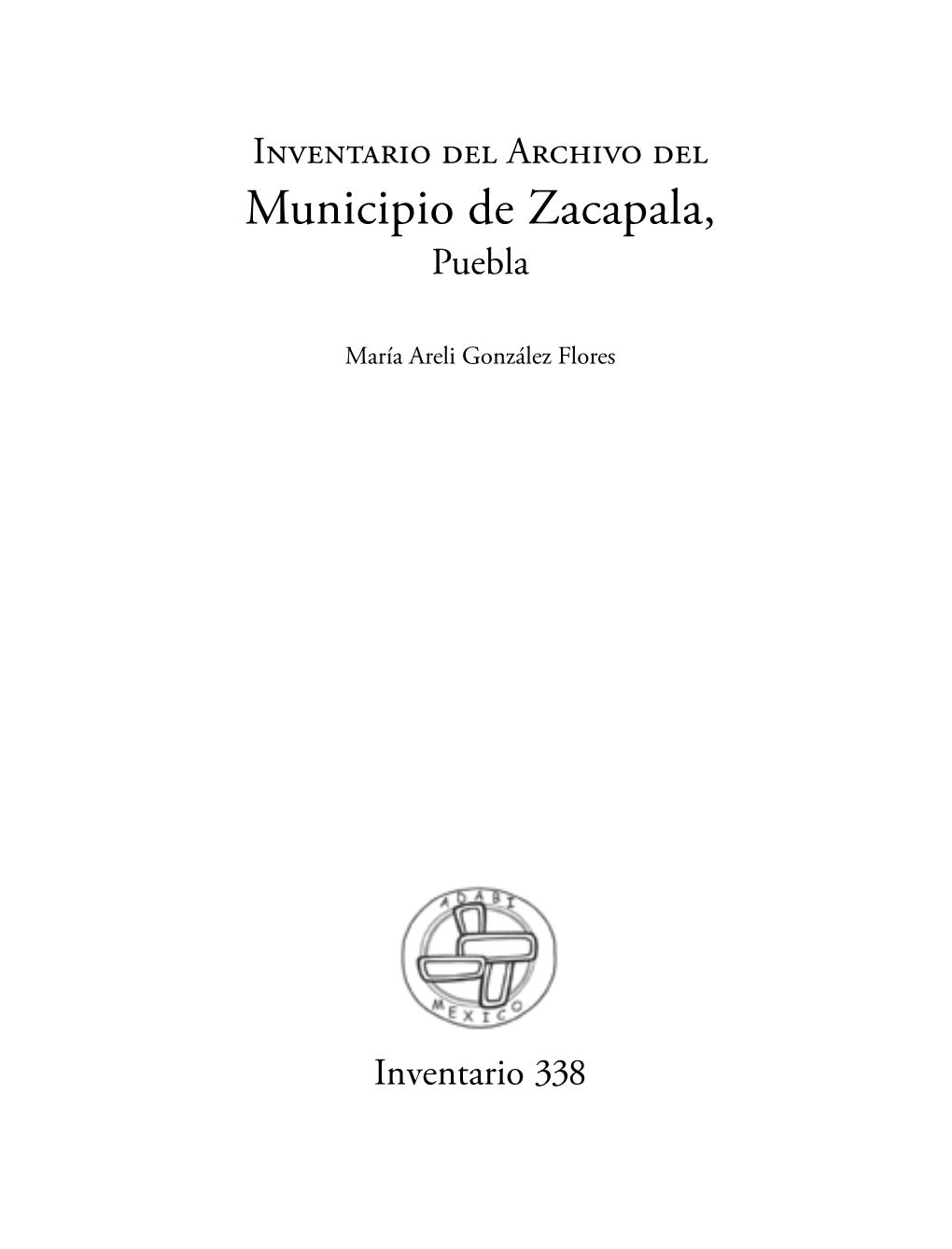 Inventario Del Archivo Del Municipio De Zacapala, Puebla