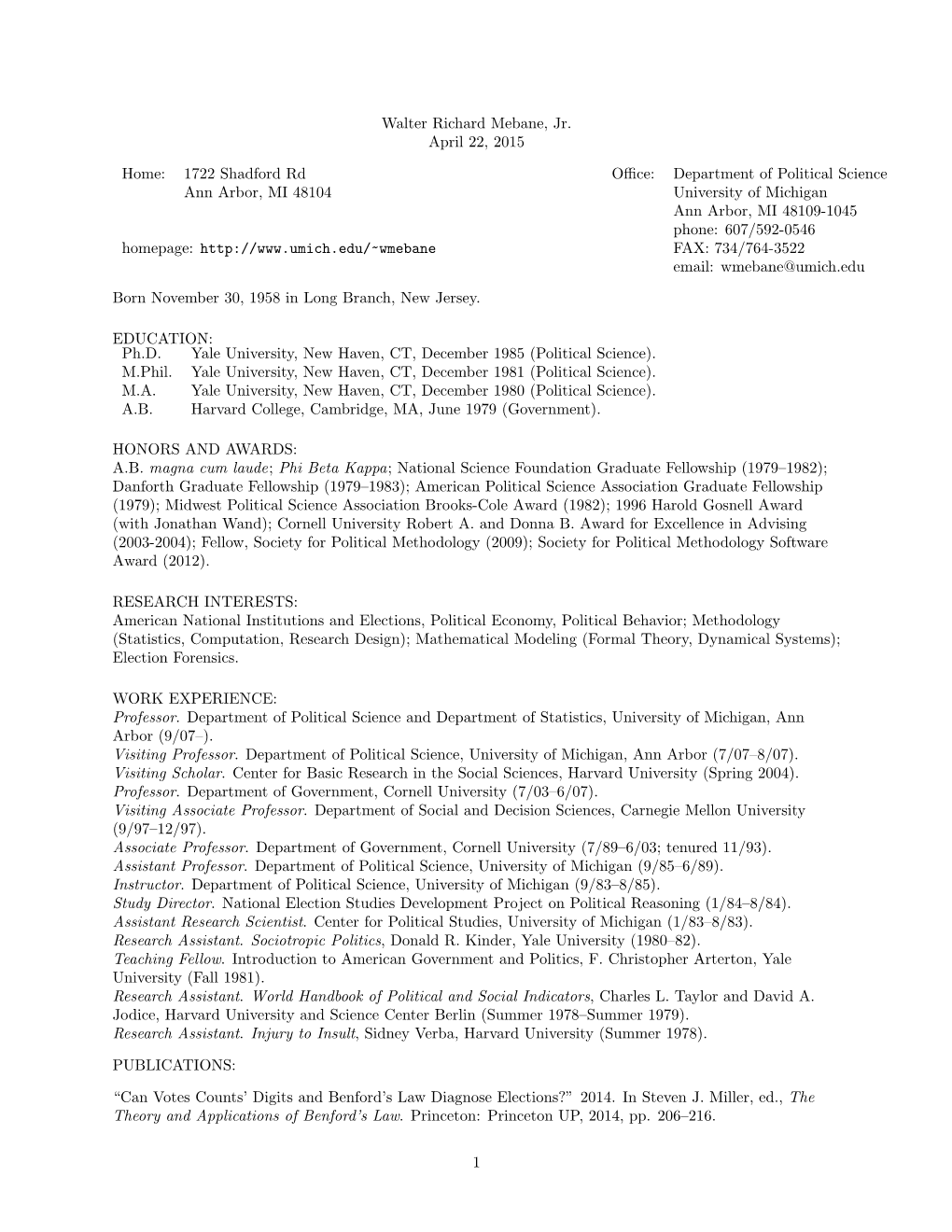 Walter Richard Mebane, Jr. April 22, 2015 Home: 1722 Shadford Rd Office: Department of Political Science Ann Arbor, MI 48104