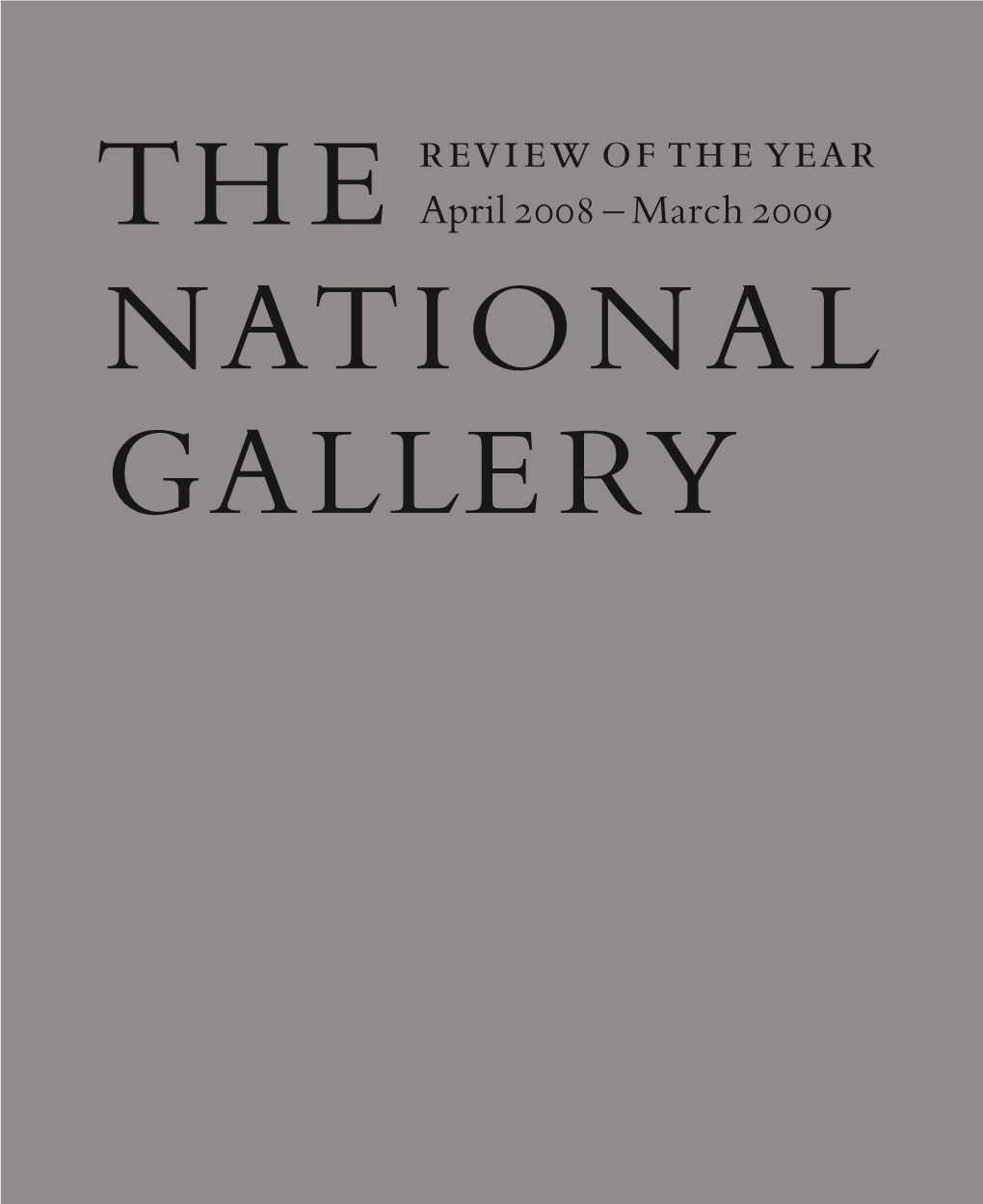 Review of the Year the April 2008 – March 2009 NATIONAL GALLE�Y