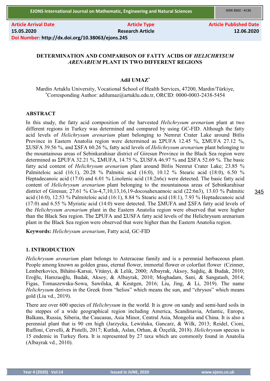 DETERMINATION and COMPARISON of FATTY ACIDS of HELICHRYSUM ARENARIUM PLANT in TWO DIFFERENT REGIONS Adil UMAZ* Mardin Artuklu Un