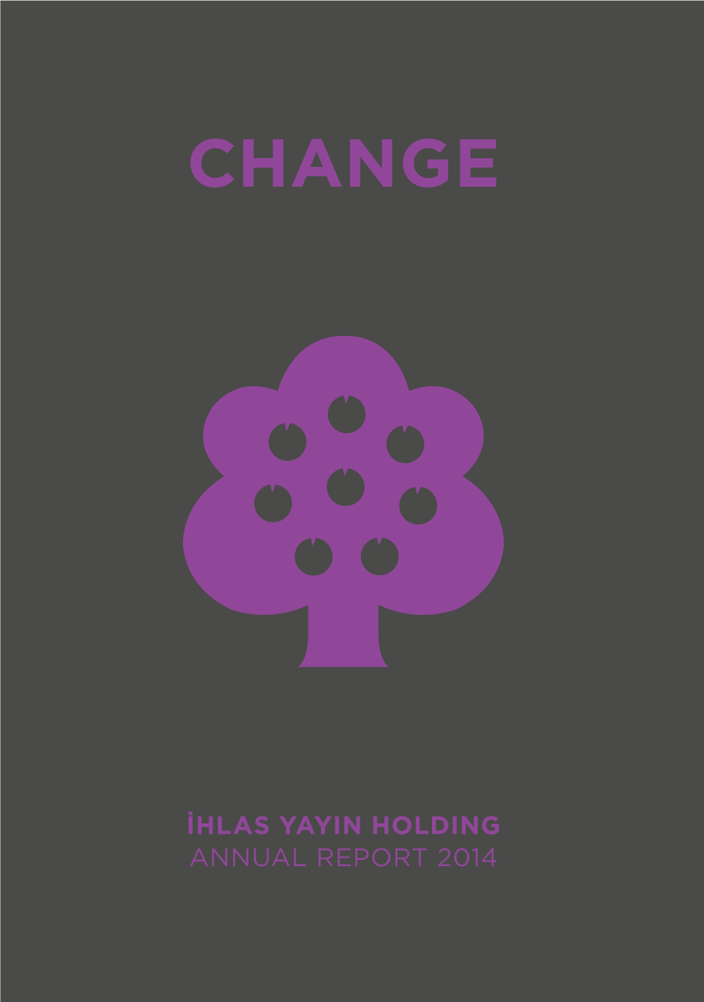 Annual Report 2014 Report Annual Change Ihlas Yayin Holding Ihlas Yayin