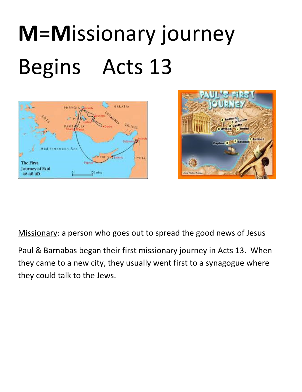 M=Missionary Journey Begins Acts 13