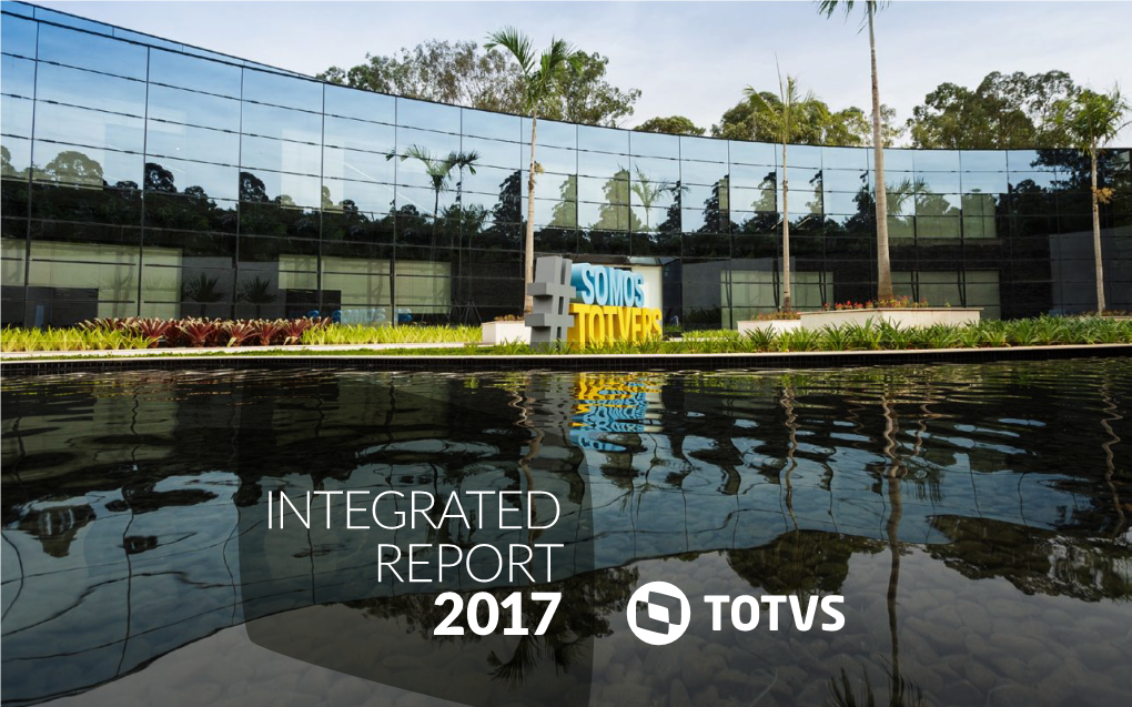 Integrated Report 2017 WELCOME This Is TOTVS Integrated Report 2017, the Third Edition of We Advanced Along Our Digital Journey, Supported by Three This Document