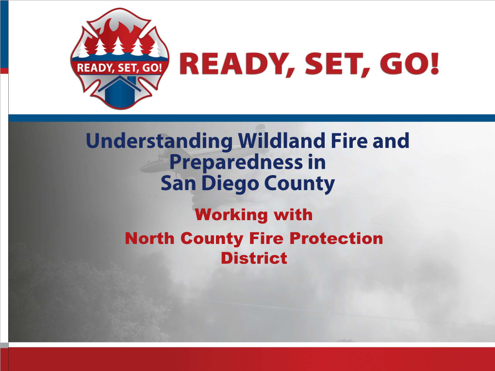 Understanding Wildland Fire and Preparedness in San Diego County Working with North County Fire Protection District