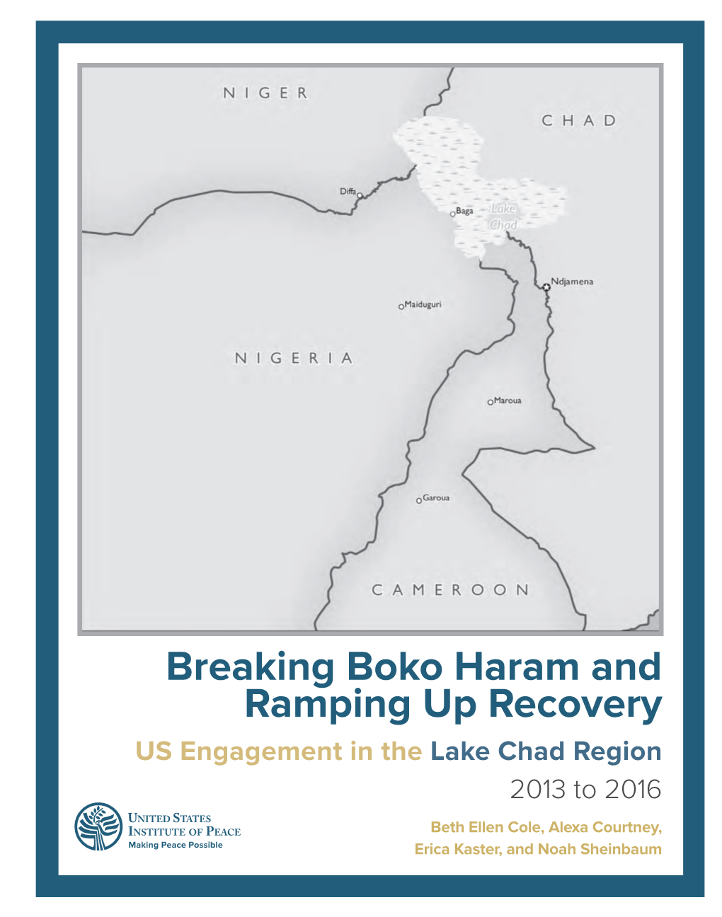 Breaking Boko Haram and Ramping up Recovery: US-Lake Chad Region 2013-2016