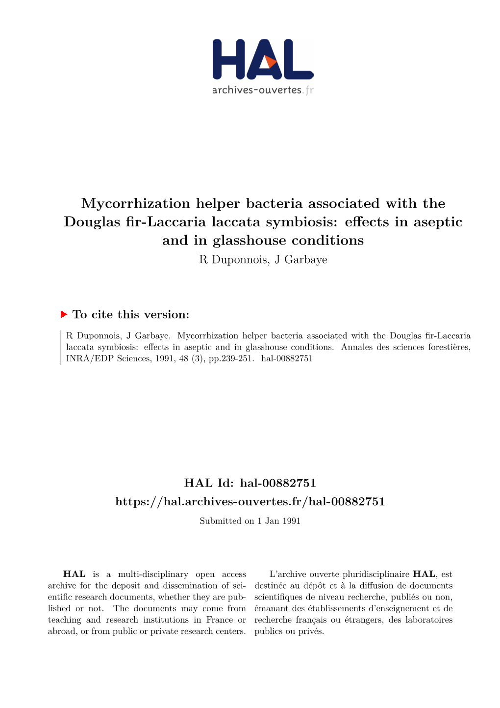 Mycorrhization Helper Bacteria Associated with the Douglas Fir-Laccaria Laccata Symbiosis: Effects in Aseptic and in Glasshouse Conditions R Duponnois, J Garbaye