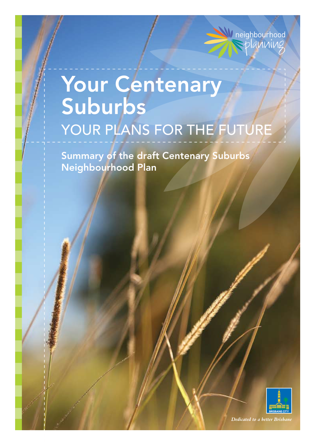 Your Centenary Suburbs YOUR PLANS for the FUTURE