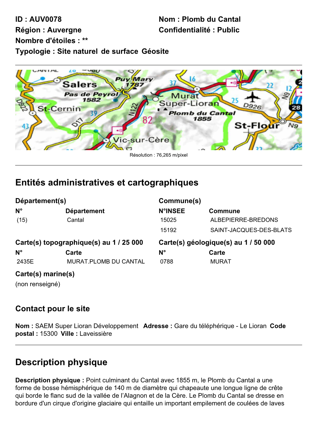 AUV0078 Nom : Plomb Du Cantal Région : Auvergne Confidentialité : Public Nombre D'étoiles : ** Typologie : Site Naturel De Surface Géosite
