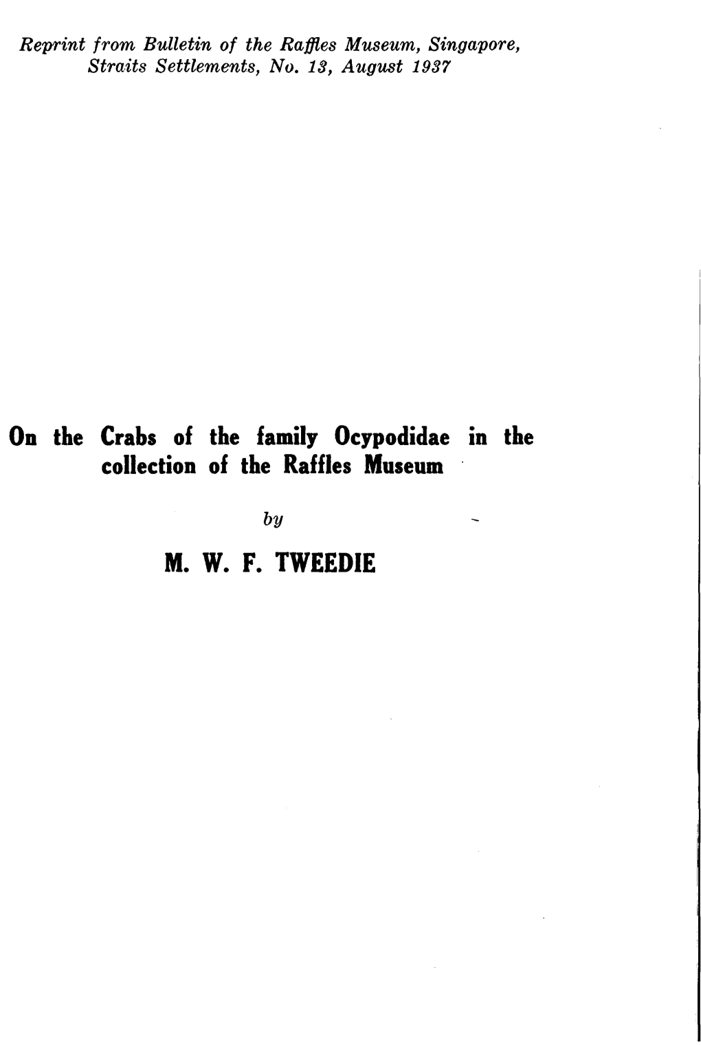 On the Crabs of the Family Ocypodidae in the Collection of the Raffles Museum M. W. F. TWEEDIE