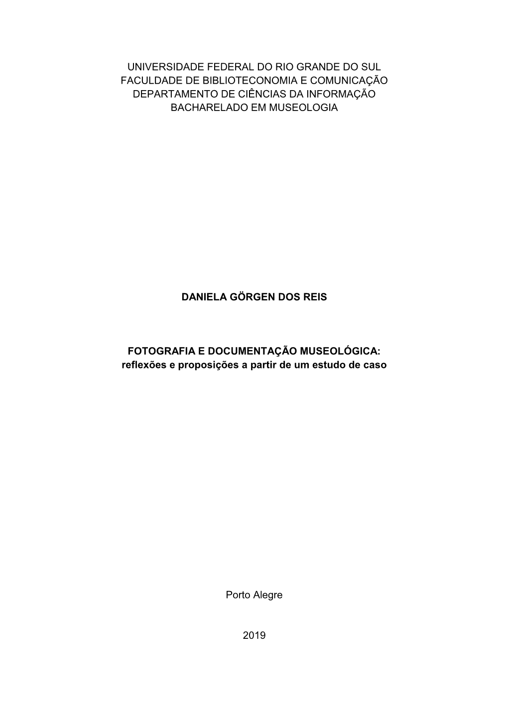 Universidade Federal Do Rio Grande Do Sul Faculdade De Biblioteconomia E Comunicação Departamento De Ciências Da Informação Bacharelado Em Museologia