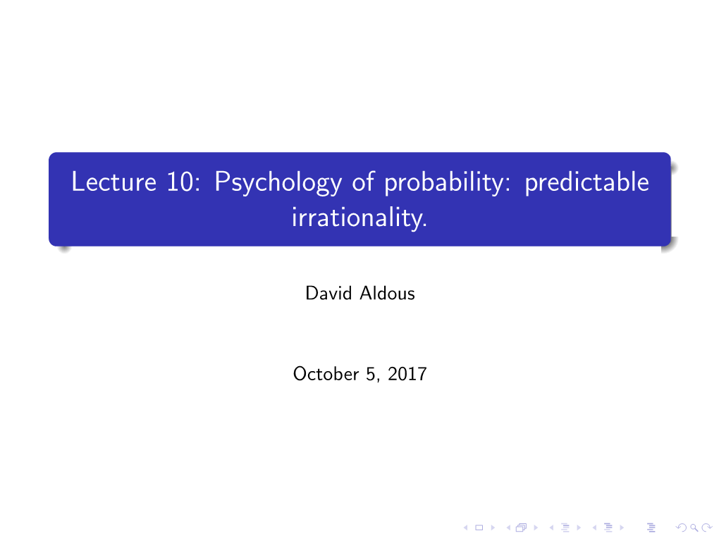 Lecture 10: Psychology of Probability: Predictable Irrationality