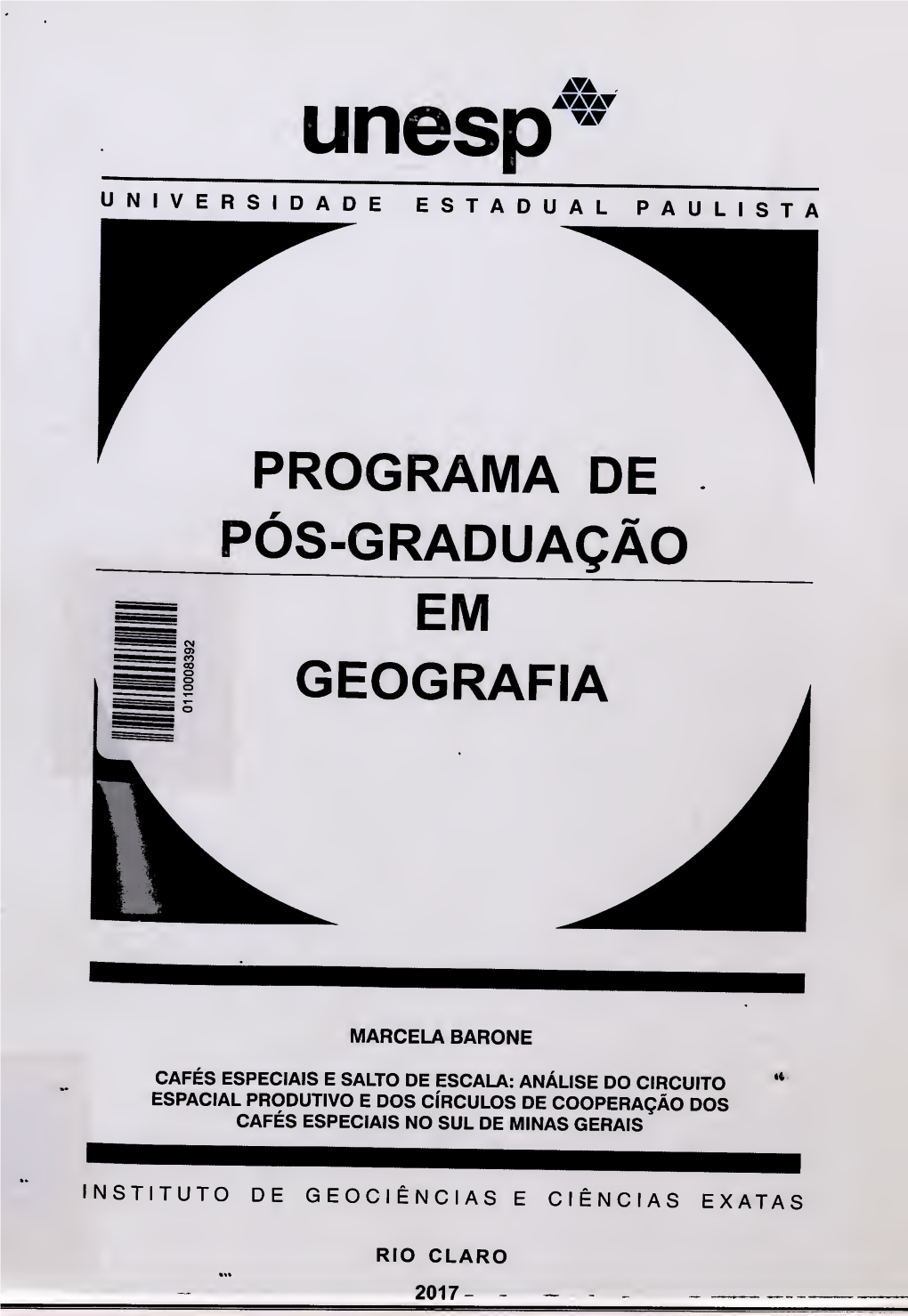 Unesp UNIVERSIDADE ESTADUAL PAULISTA PROGRAMA DE PÓS-GRADUAÇÃO CM O) CO 00 O O O EM GEOGRAFIA MARCELA BARONE CAFÉS ESPECIAIS