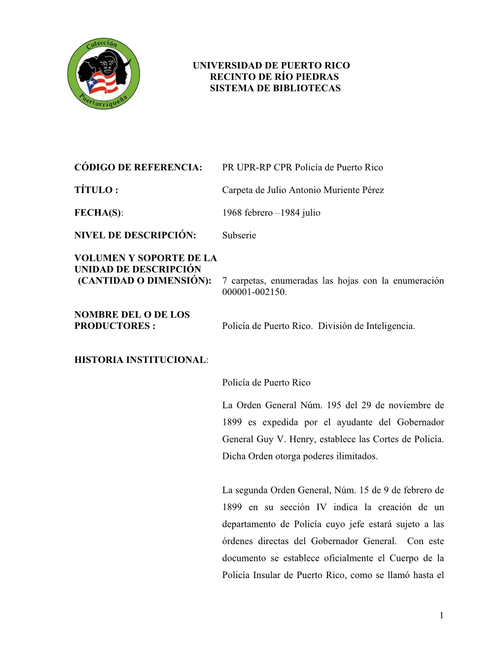 UNIVERSIDAD DE PUERTO RICO RECINTO DE RÍO PIEDRAS SISTEMA DE BIBLIOTECAS CÓDIGO DE REFERENCIA: PR UPR-RP CPR Policía De Puert