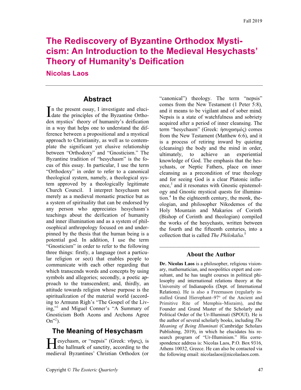 The Rediscovery of Byzantine Orthodox Mysti- Cism: an Introduction to the Medieval Hesychasts’ Theory of Humanity’S Deification Nicolas Laos