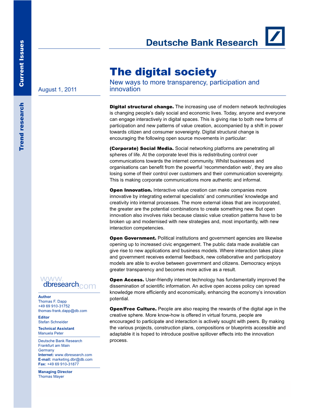 The Digital Society New Ways to More Transparency, Participation and Current Issues August 1, 2011 Innovation