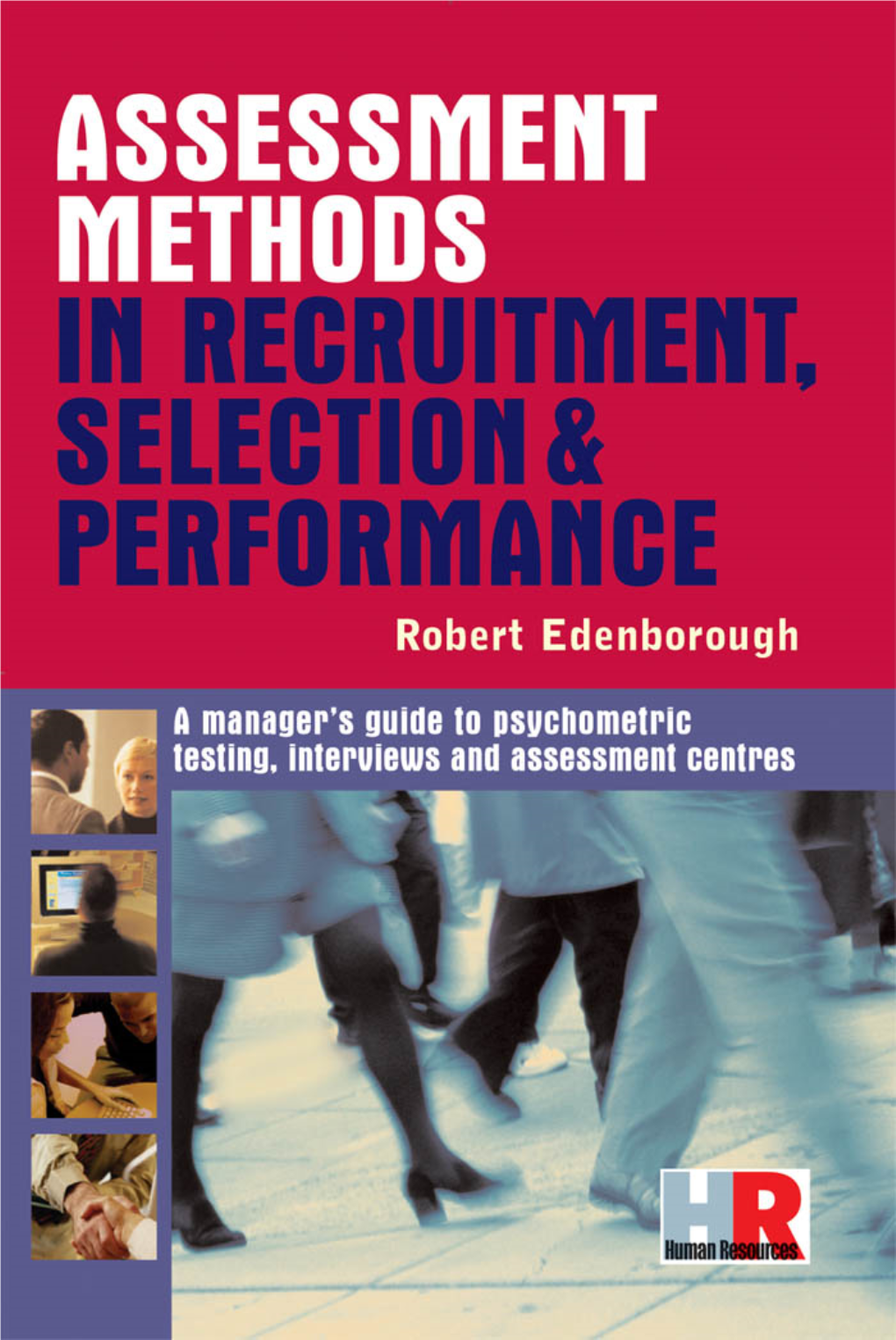 ASSESSMENT METHODS in RECRUITMENT, SELECTION& PERFORMANCE 00 Prelims AMIR.Qxd 16/06/2005 05:51 Pm Page Ii Assessment Methods TP 31/8/05 10:25 Am Page 1