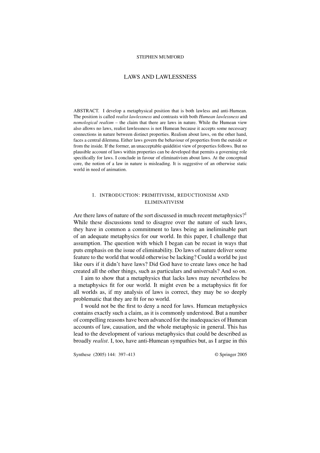 LAWS and LAWLESSNESS Are There Laws of Nature of the Sort Discussed in Much Recent Metaphysics?