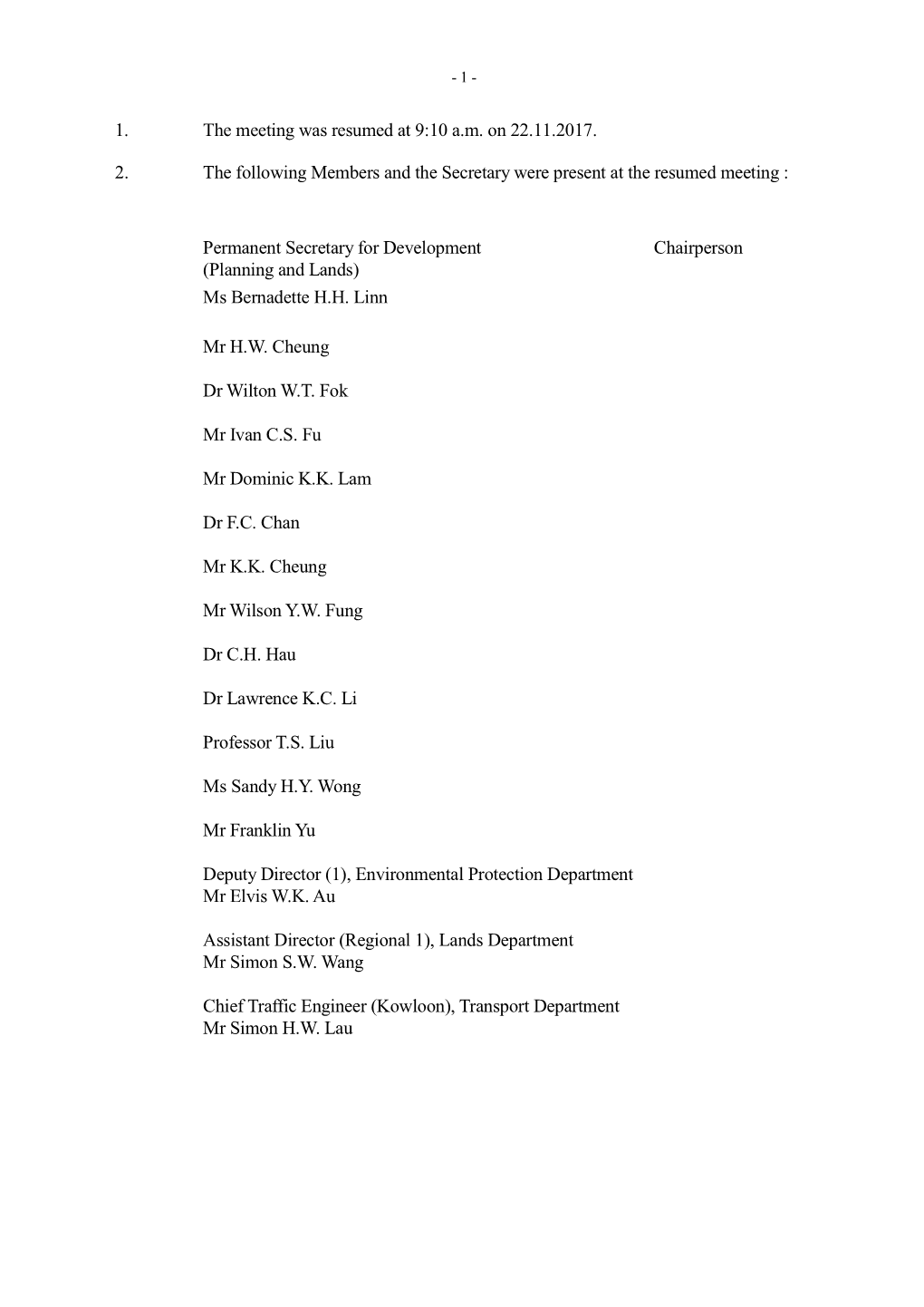 1. the Meeting Was Resumed at 9:10 A.M. on 22.11.2017. 2. the Following Members and the Secretary Were Present at the Resumed Me