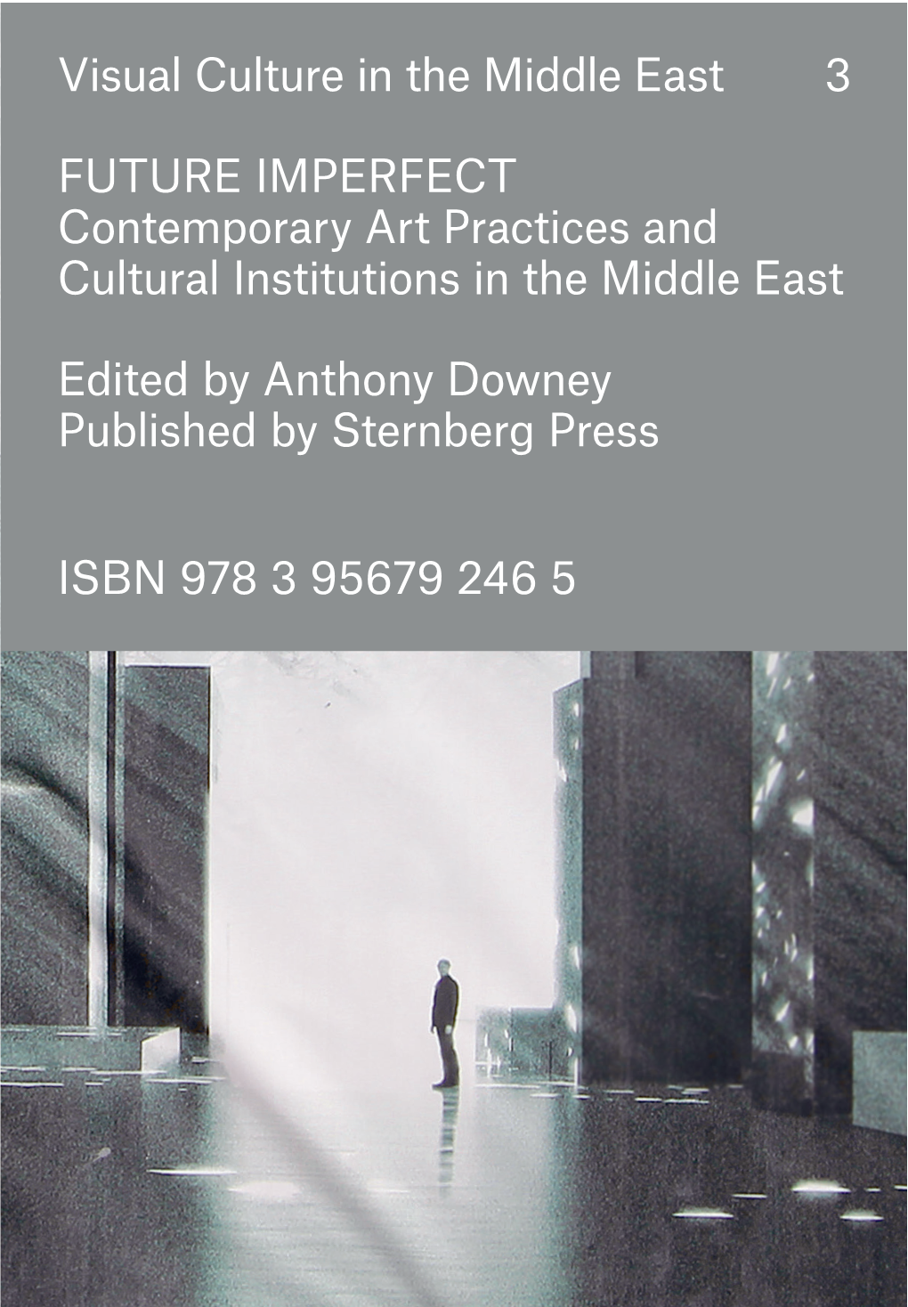 Future Imperfect, Contemporary Art Practices and Cultural Institutions In