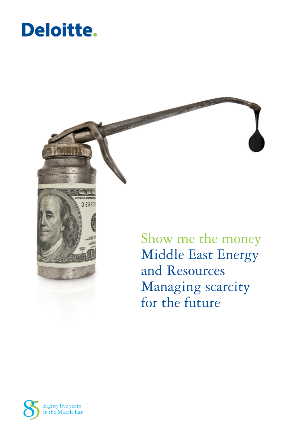 Show Me the Money Middle East Energy and Resources Managing Scarcity for the Future Commodity Prices Have Led to Increased Downstream Costs