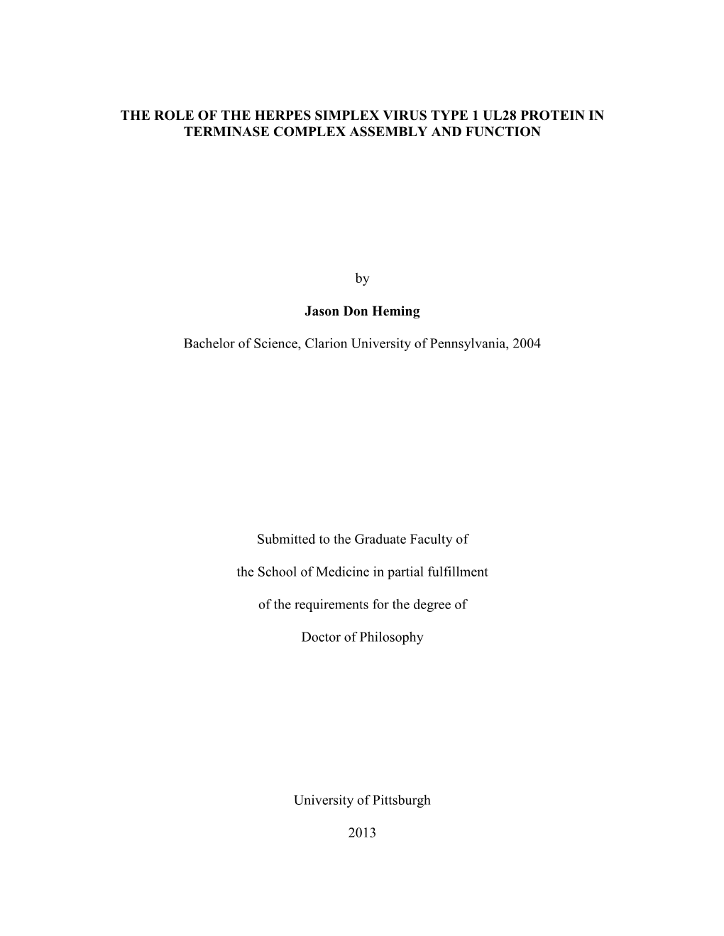 THE ROLE of the HERPES SIMPLEX VIRUS TYPE 1 UL28 PROTEIN in TERMINASE COMPLEX ASSEMBLY and FUNCTION by Jason Don Heming Bachelor