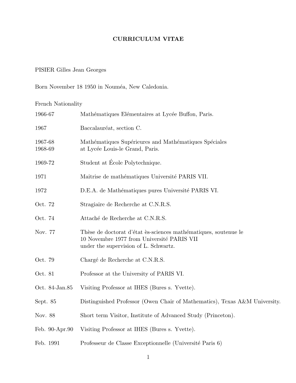 CURRICULUM VITAE PISIER Gilles Jean Georges Born November 18 1950 in Nouméa, New Caledonia. French Nationality 1966-67 Mathéma