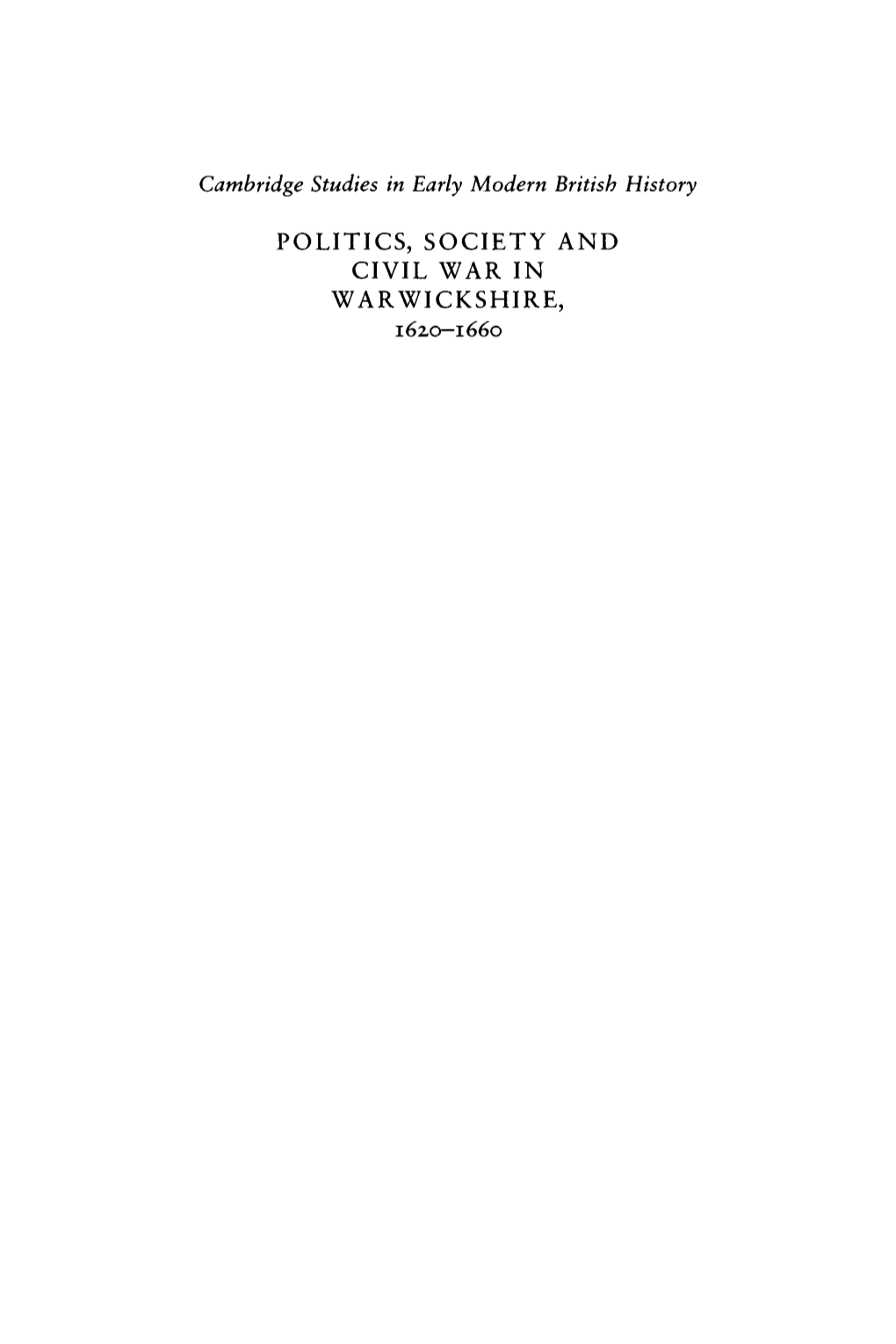 POLITICS, SOCIETY and CIVIL WAR in WARWICKSHIRE, 162.0-1660 Cambridge Studies in Early Modern British History