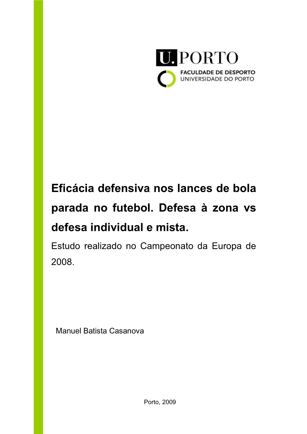 Eficácia Defensiva Nos Lances De Bola Parada No Futebol. Defesa À Zona Vs Defesa Individual E Mista