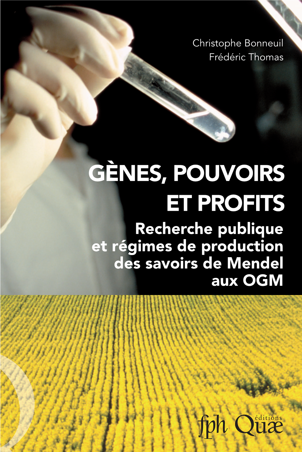 GÈNES, POUVOIRS ET PROFITS Recherche Publique Et Régimes De Production Des Savoirs De Mendel Aux OGM