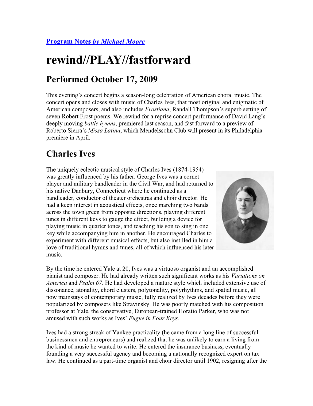 Program Notes by Michael Moore Rewind//PLAY//Fastforward Performed October 17, 2009