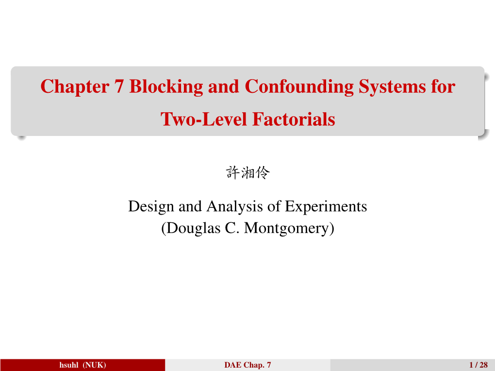 Chapter 7 Blocking and Confounding Systems for Two-Level Factorials