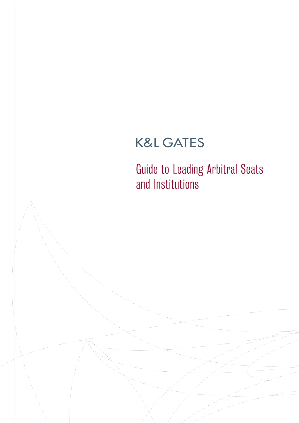 Guide to Leading Arbitral Seats and Institutions Table of Contents