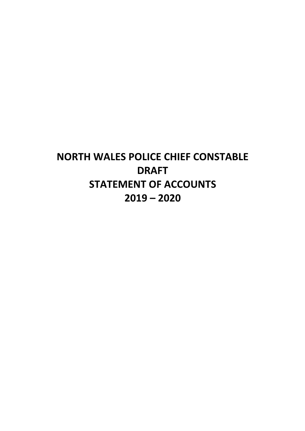 North Wales Police Chief Constable Draft Statement of Accounts 2019 – 2020