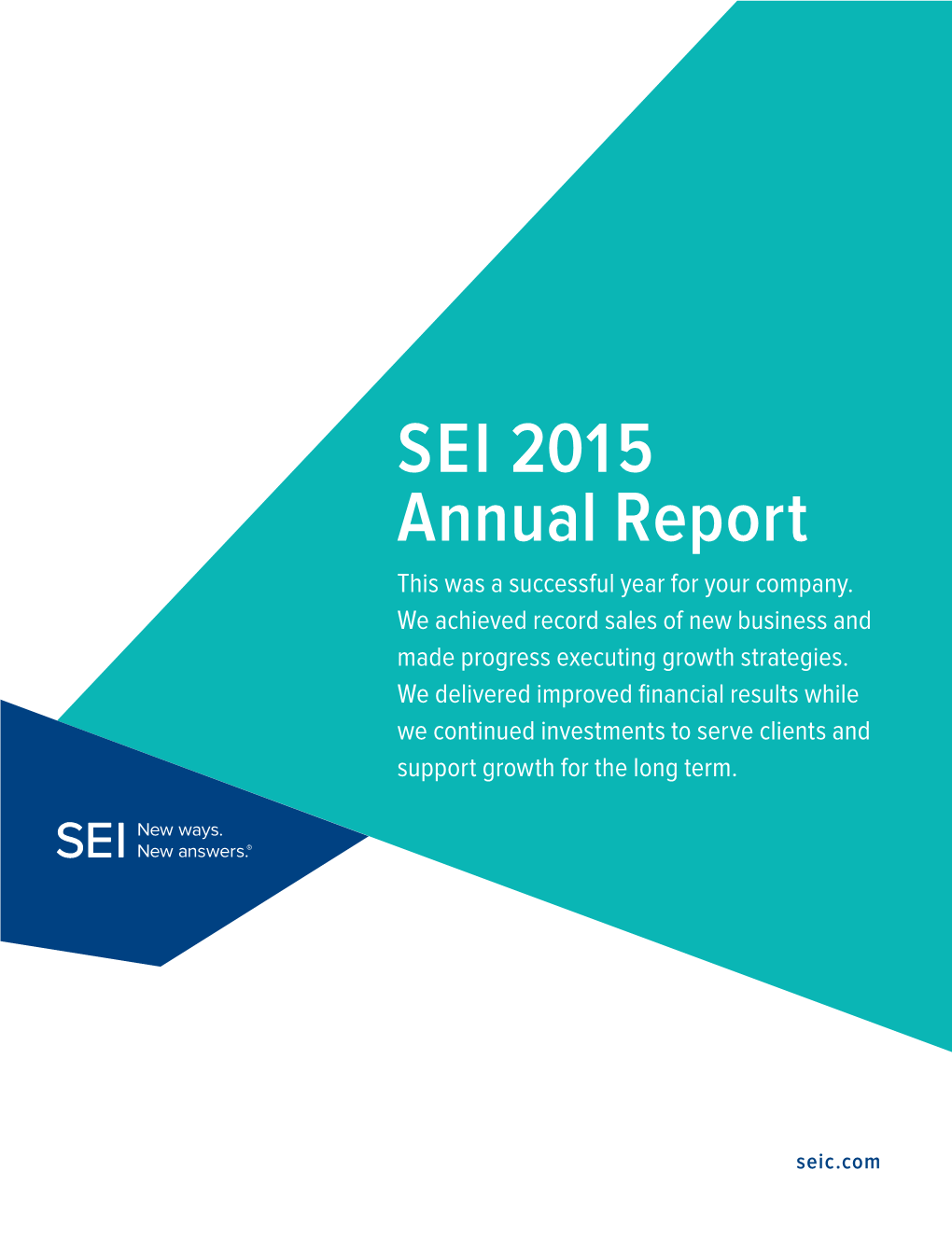 SEI 2015 Annual Report This Was a Successful Year for Your Company