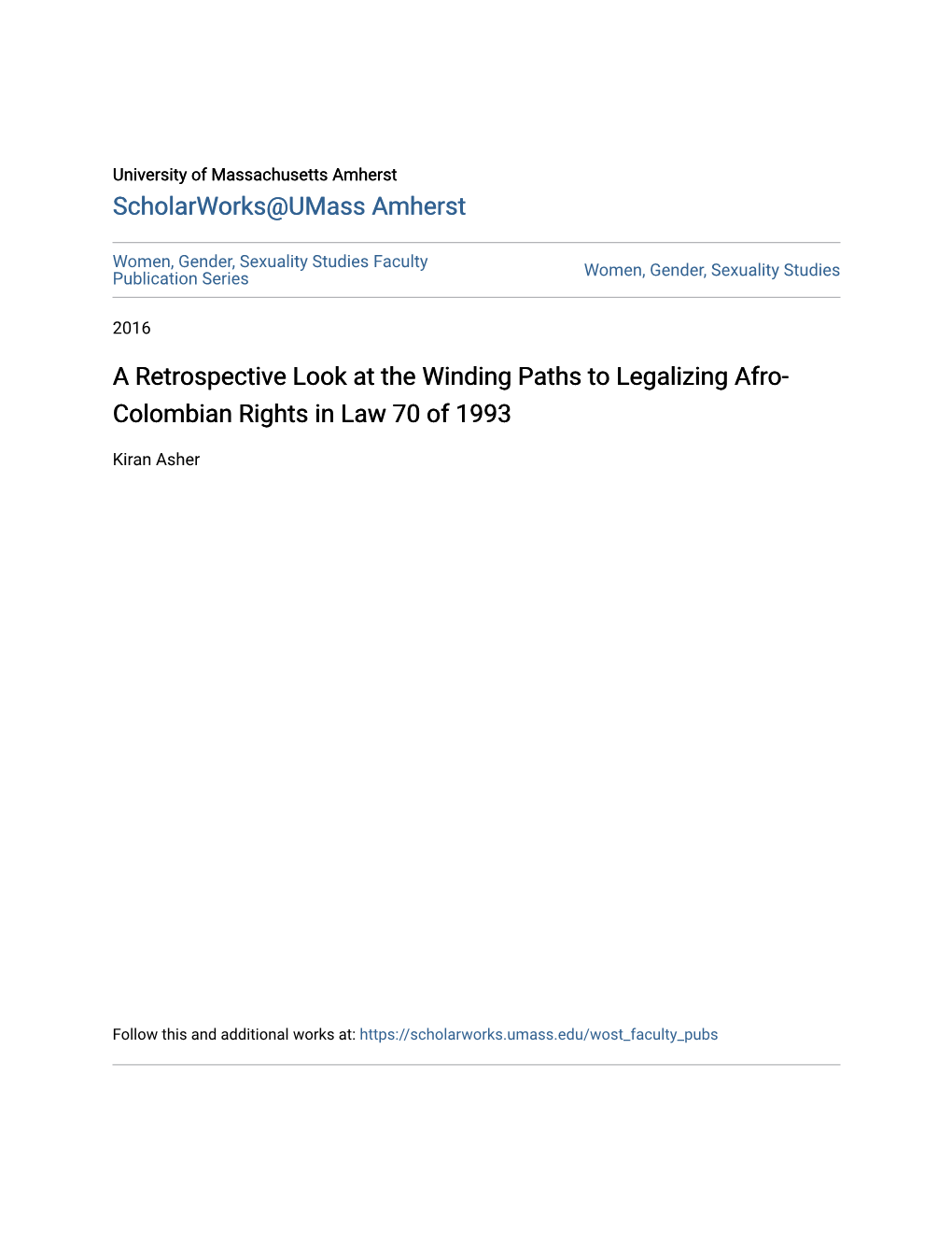 A Retrospective Look at the Winding Paths to Legalizing Afro-Colombian Rights in Law 70 of 1993 Kiran Asher / University of Massachusetts, Amherst