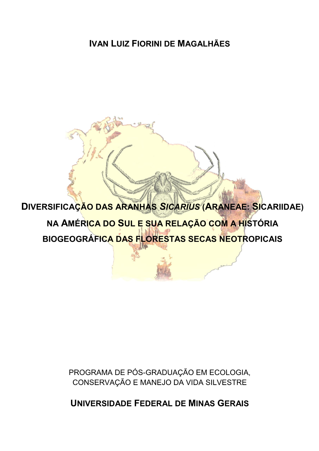 Diversificação Das Aranhas Sicarius (Araneae: Sicariidae) Na América Do Sul E Sua Relação Com a História Biogeográfica Das Florestas Secas Neotropicais