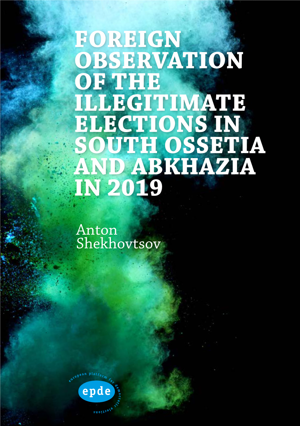 Foreign Observation of the Illegitimate Elections in South Ossetia and Abkhazia in 2019