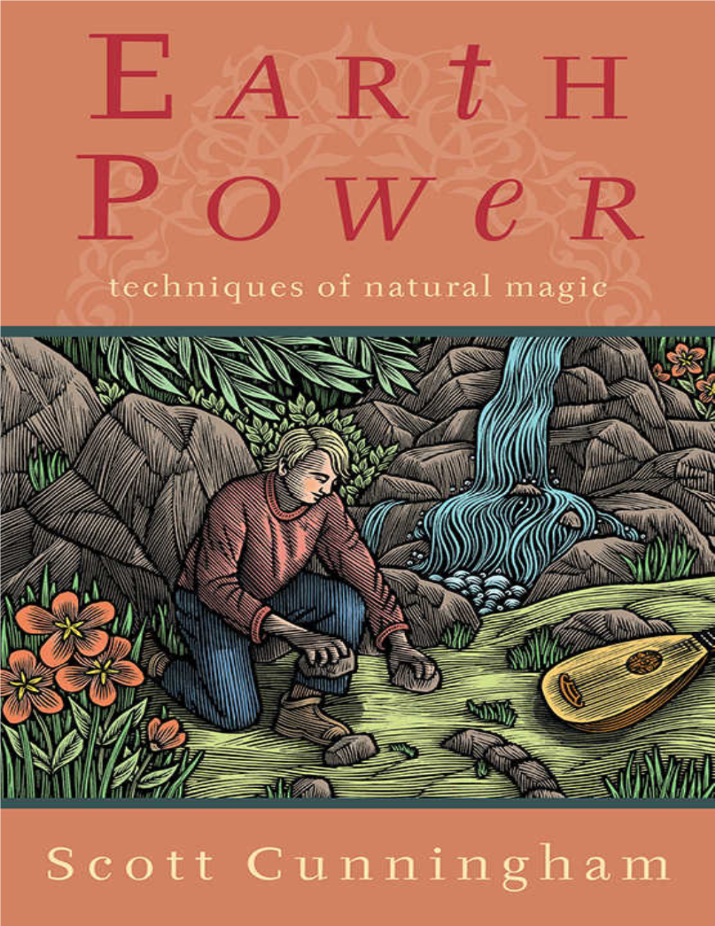 Earth Power: Techniques of Natural Magic © 1983 and 2006 by Scott Cunningham